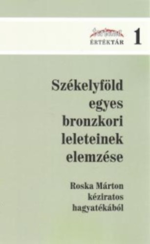 Sz�kely Zsolt - Sz�kelyf�ld egyes bronzkori leleteinek elemz�se