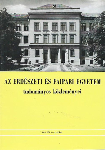 Az Erd�szeti �s Faipari Egyetem tudom�nyos k�zlem�nyei 1971. 1-2. sz�m