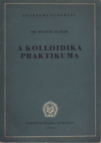 Dr. Buzágh Aladár - A kolloidika praktikuma
