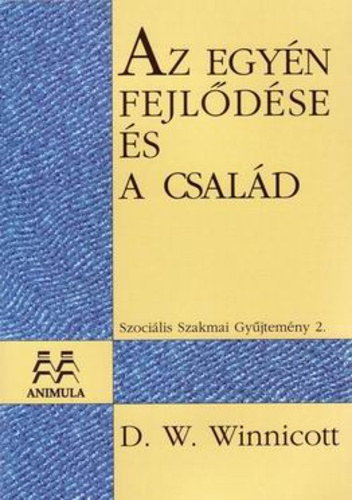 Donaldwoods Winnicott - Az egyén fejlődése és a család