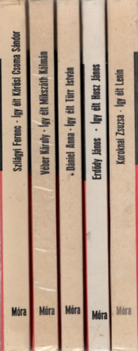 Erd�dy J�nos, D�niel Anna, V�ber K�roly Koroknai Zsuzsa - �gy �lt sorozat ( 5 k�tet egy�tt ) 1. Lenin, 2. Husz J�nos, 3. T�rr Istv�n, 4. Miksz�th K�lm�n, 5. K�r�si Csoma S�ndor