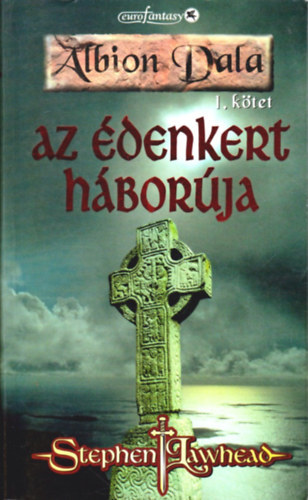 Stephen Lawhead - Albion dala I. k�tet: Az �denkert h�bor�ja
