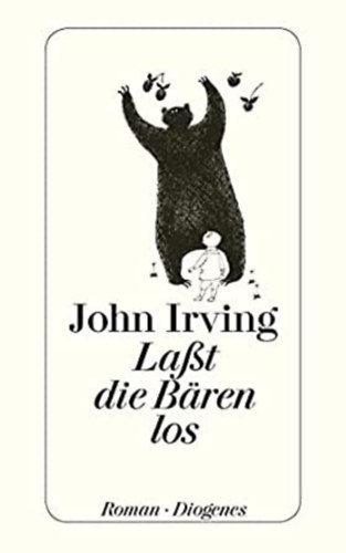 John Irving - Lasst die Bren los!
