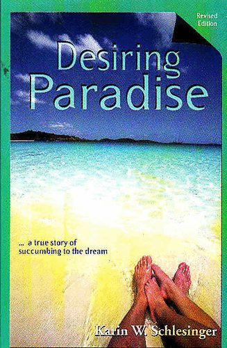 Karin W. Schlesinger - Desiring Paradise ...True Story of Succumbing to the Dream