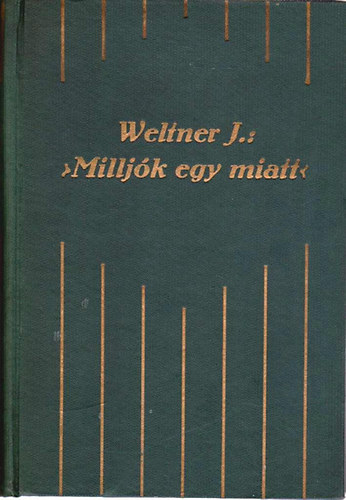 Weltner Jakab - "Milljk egy miatt"