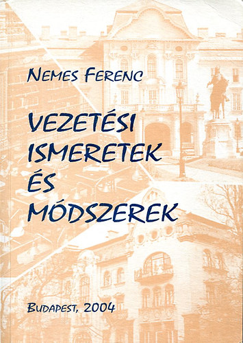 Nemes Ferenc - Vezetési ismeretek és módszerek