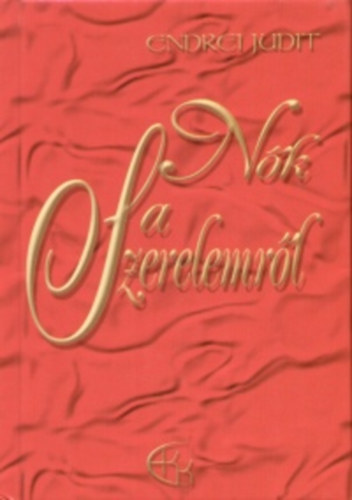 Endrei Judit - N�k a Szerelemr�l