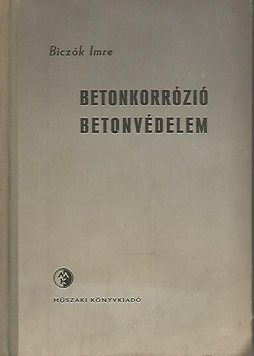 Bicz�k Imre - Betonkorr�zi� - betonv�delem