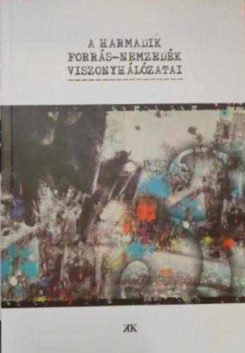 Balzs Imre Jzsef, Ksz Orsolya, mga renta, Molnr Zsfia, Szab Enik, Asztalos Veronka rsike, Snta Mirim, Szab-Reznek Eszter, Bor Mt, Mrton-Simon Anna, Bed Helna, Pap - A harmadik forrs-nemzedk viszonyhlzatai