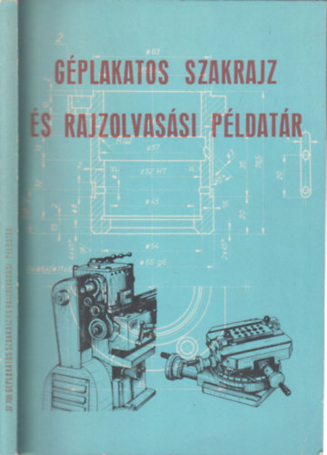 Horváth Ferenc - Géplakatos szakrajz és rajzolvasási példatár