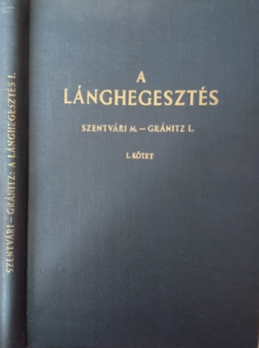 Szentvári Miksa; Gránitz László - A lánghegesztés I. kötet