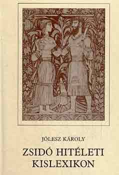 Jólesz Károly - Zsidó hitéleti kislexikon