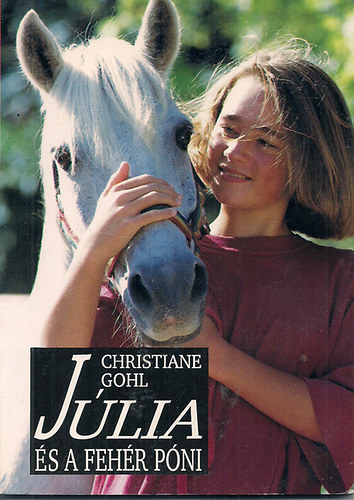 Christiane Gohl - Júlia és a fehér póni