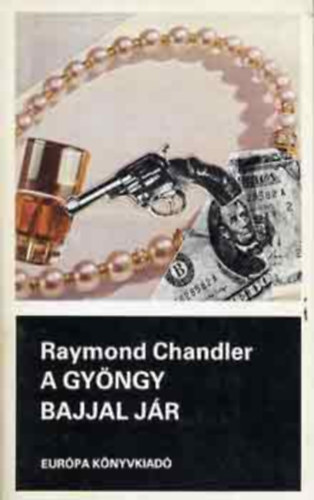 Raymond Chandler - A gy�ngy bajjal j�r - Fekete k�nyvek