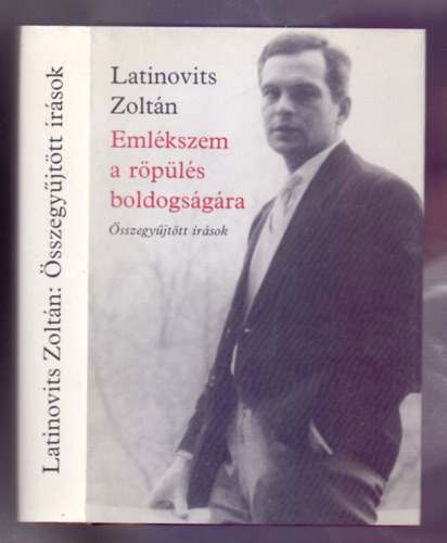 Latinovits Zolt�n - Eml�kszem a r�p�l�s boldogs�g�ra - �sszegy�jt�tt �r�sok