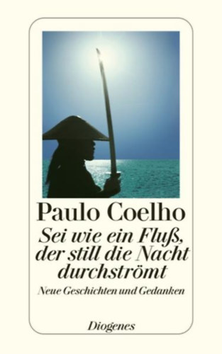 Paulo Coelho - Sei wie ein Flu, der still die Nacht durchstrmt