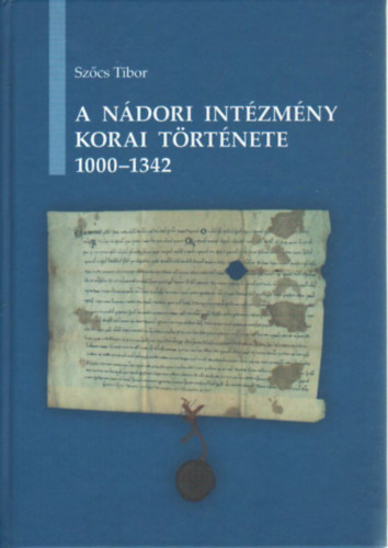 Szcs Tibor - A ndori intzmny korai trtnete 1000-1342