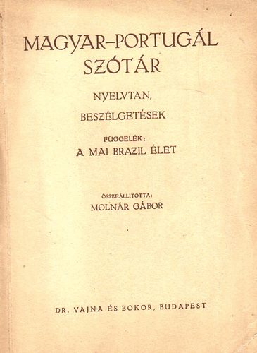 Molnr Gbor - Magyar-portugl sztr (Nyelvtan,beszlgetsek)-A mai brazil let