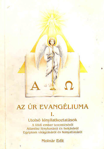 Moln�r Edit - Az �r evang�liuma I. - Utols� kinyilatkoztat�sok