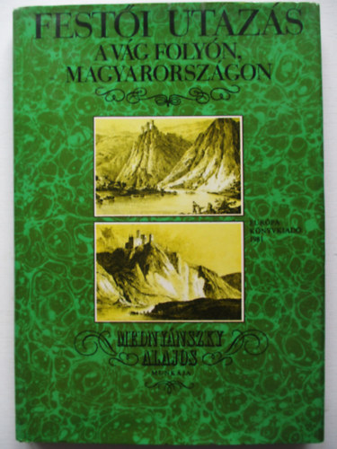 Medny�nszky Alajos - Fest�i utaz�s a V�g foly�n, Magyarorsz�gon