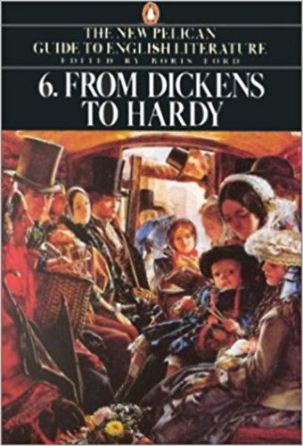 Boris  Ford (editor) - The new Pelican guide to... 6.: From Dickens to Hardy