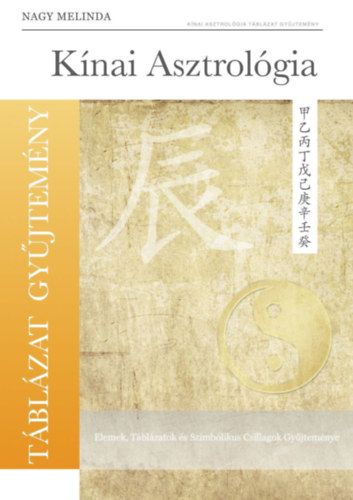 Nagy Melinda - Kínai asztrológia Táblázat gyűjtemény