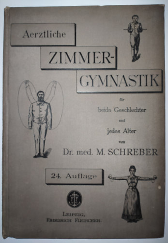 Dr. med. D. G. M. Schreber - Arztliche Zimmergymnastik - 1890