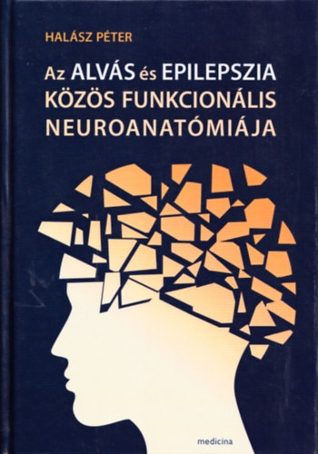 Dr. Hal�sz P�ter - Az alv�s �s epilepszia k�z�s funkcion�lis neuroanat�mi�ja