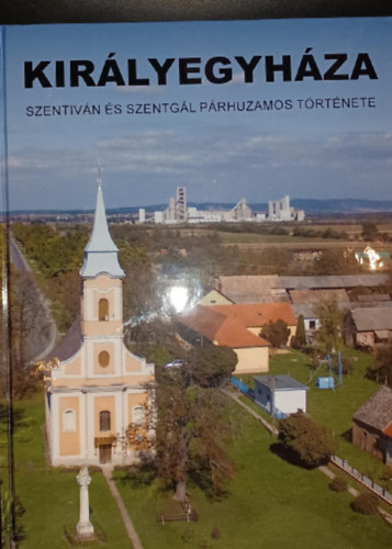 Királyegyháza - Szentiván és Szentgál párhuzamos története