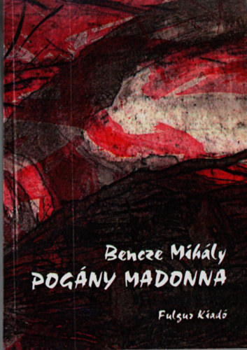 Bencze Mihály - Pogány Madonna