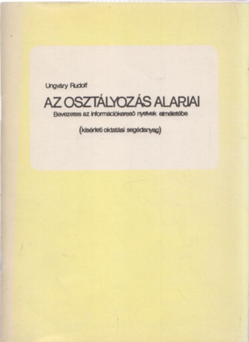 Ungvry Rudolf - Az osztlyozs alapjai - Bevezets az informcikeres nyelvek elmletbe (kisrleti oktatsi segdanyag)