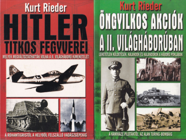 Kurt Rieder - 2 db Kurt Rieder mű: Hitler titkos fegyverei + Öngyilkos akciók a II. világháborúban