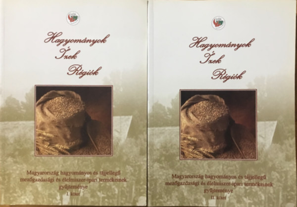 Hagyomnyok, zek, rgik: Magyarorszg hagyomnyos s tjjelleg mezgazdasgi s lelmiszer-ipari termkeinek gyjtemnye I-II.