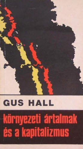 Gus Hall - Környezeti ártalmak és a kapitalizmus