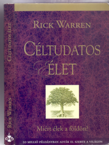 Rick Warren - Céltudatos élet - Miért élek a földön? (3., javított kiadás)