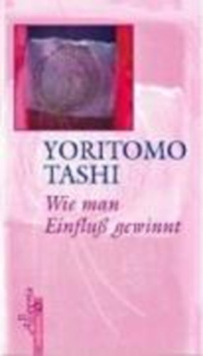Yoritomo Tashi; Wulfing von Rohr - Wie man Einfluss gewinnt