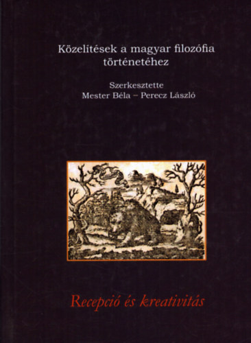 K�zel�t�sek a magyar filoz�fia t�rt�net�hez - Recepci� �s kreativit�s