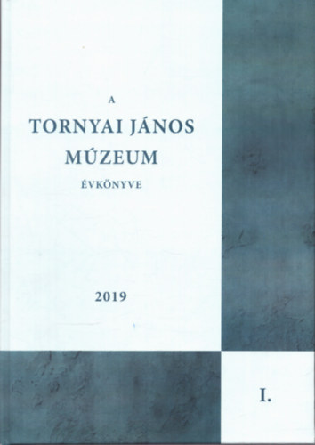 Tbb szerkeszt - A Tornyai Jnos Mzeum vknyve 2019