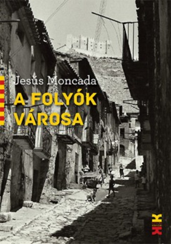 Jesús Moncada - A folyók városa