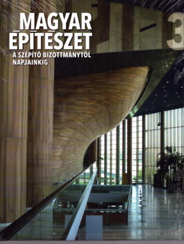 Hajd� Vir�g, Prakfalvi Endre, Rito�k P�l Feh�rv�ri Zolt�n - Magyar �p�t�szet 3. - A sz�p�t� bizottm�nyt�l napjainkig (1808-t�l napjainkig)