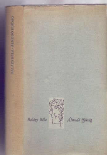 Bal�zs B�la - �lmod� ifj�s�g (�n�letrajzi reg�ny - Magyar Helikon)