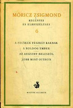 Móricz Zsigmond - A fecskék fészket raknak-A boldog ember-Az asszony beleszól...