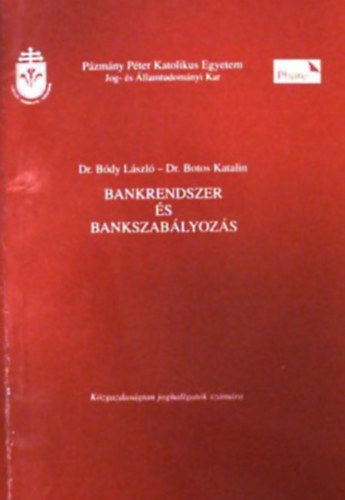 Dr. B�dy L�szl�- Dr. Botos Katalin - Bankrendszer �s bankszab�lyoz�s