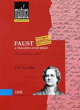 Johann Wolfgang von Goethe - Faust: A tragédia első része (Matúra)