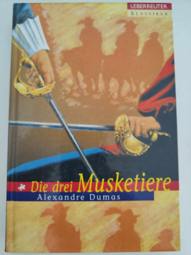 Alexandre Dumas - Die Drei Musketiere