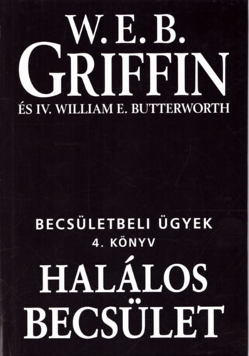 W. E. B. Griffin - Hallos becslet - Becsletbeli gyek 4. knyv