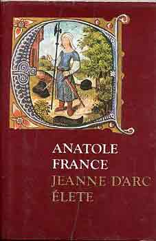 Anatole France - Jeanne d'Arc élete