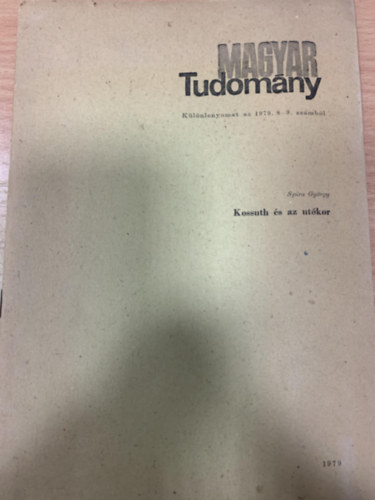 Spira György - Kossuth és az utókor (Magyar Tudomány - Különlenyomat az 1979. 8-9. számból) (Dedikált)