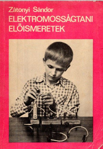 Z�tonyi S�ndor - Elektromoss�gtani el�ismeretek
