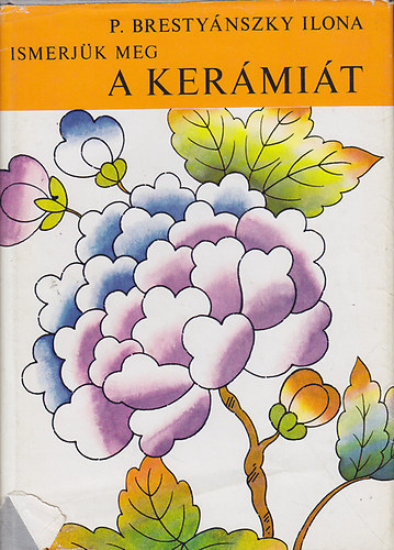 P. Brestynszky Ilona - Ismerjk meg a kermit  (A kermia s a porceln trtnete)